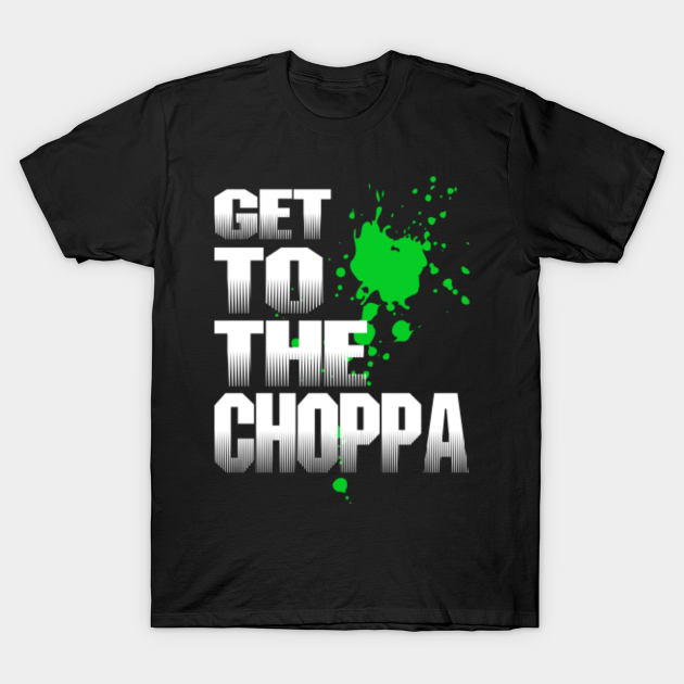 Get to the Choppa! - Predator - Dutch - Get To The Choppa - T-Shirt | TeePublic